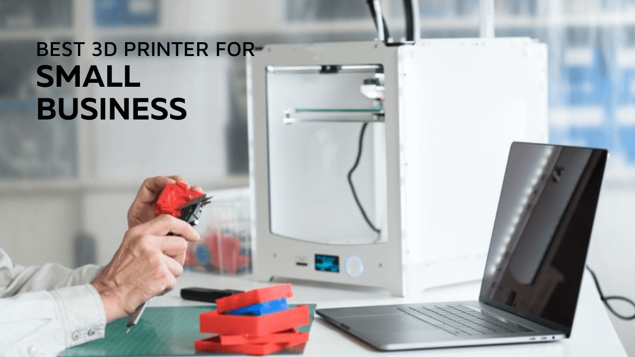 5 Tips Before Buying Best 3d printer for small business 2023 Best 3d printer for small business
