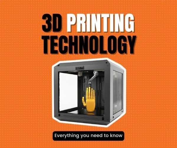 What Technology is Used in 3D Printing